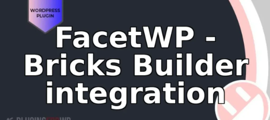 FacetWP – Bricks Builder integration