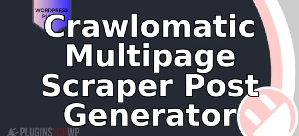 Crawlomatic Multipage Scraper Post Generator