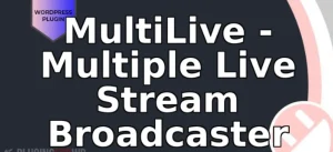 MultiLive – Multiple Live Stream Broadcaster