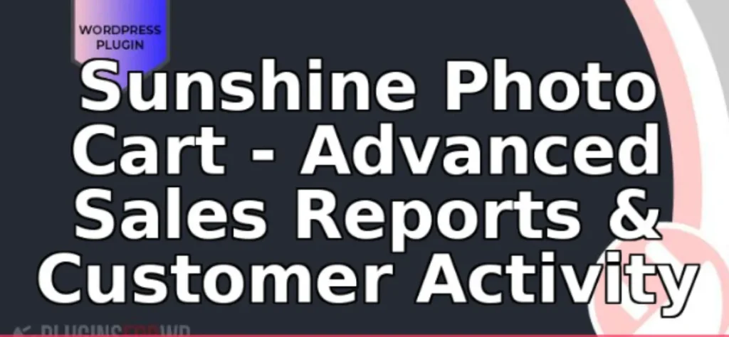 Sunshine Photo Cart – Advanced Sales Reports & Customer Activity