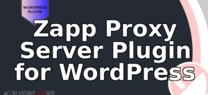 Zapp Proxy Server Plugin for WordPress
